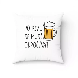 Humorný polštářek - Po pivu se musí odpočívat